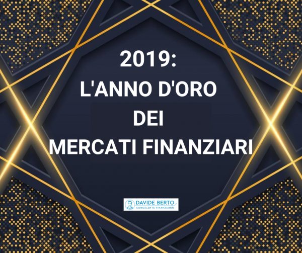 2019 L'anno d'oro dei mercati finanziari.