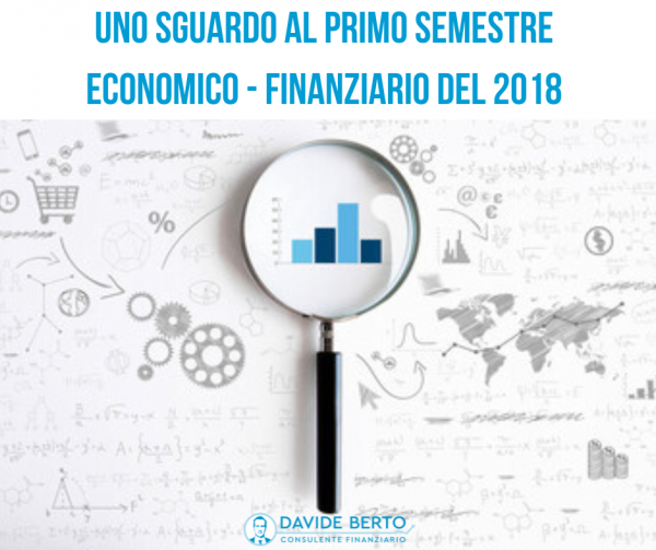 Uno sguardo al primo semestre economico-finanziario del 2018.